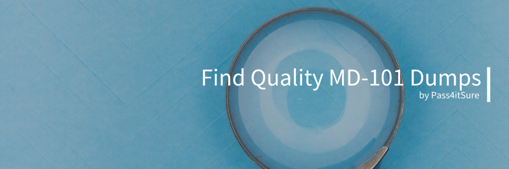 Find Quality MD-101 Dumps